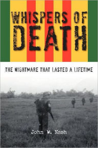 Title: Whispers of Death: The Nightmare That Lasted a Lifetime, Author: John W Nash