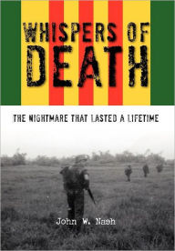 Title: Whispers of Death: The Nightmare That Lasted a Lifetime, Author: John W Nash