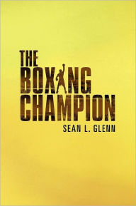 Title: The Boxing Champion, Author: Sean L Glenn