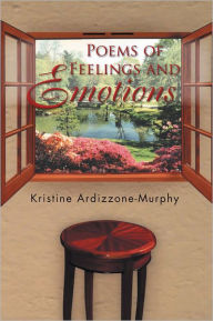 Title: Poems of Feelings and Emotions, Author: Kristine Ardizzone-Murphy