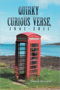 Title: Quirky and Curious Verse, 1941-2011, Author: Derek Walker