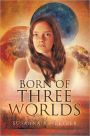 Born of Three Worlds