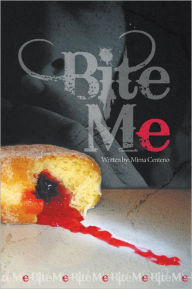 Title: Bite Me, Author: Mirna Centeno