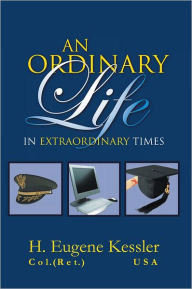 Title: An Ordinary Life: In Extraordinary Times, Author: H. Eugene Kessler