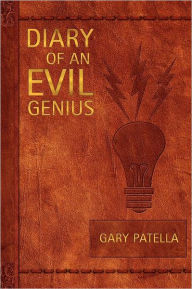 Title: Diary of an Evil Genius, Author: Gary Patella