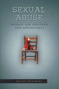 Title: Sexual Abuse: Therapy for Children and Adolescents, Author: Jolene Oppawsky