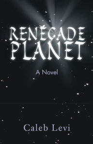 Title: Renegade Planet, Author: Caleb Levi