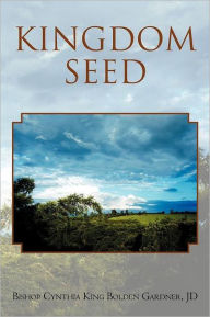 Title: Kingdom Seed, Author: Bishop Cynthia King Jd Bolden-Gardner