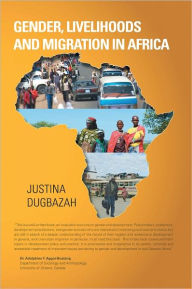 Title: Gender, Livelihoods and Migration in Africa, Author: Justina Dugbazah