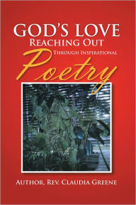 Title: God's Love Reaching Out Through Inspirational Poetry, Author: Rev. Claudia Greene