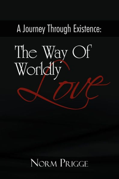 A Journey Through Existence: The Way Of Wordly Love