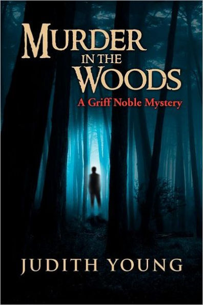 Murder the Woods: A Griff Noble Mystery