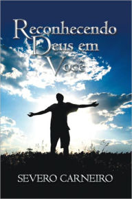 Title: Reconhecendo Deus Em Você, Author: Severo Carneiro