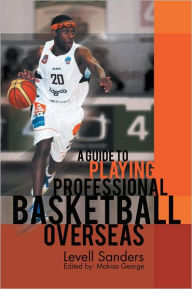 Title: A Guide to Playing Professional Basketball Overseas, Author: Levell Sanders