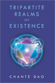 Title: Tripartite Realms of Existence, Author: Chanté Dao