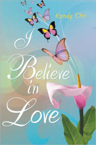 Title: I Believe In Love, Author: Kandy Orr