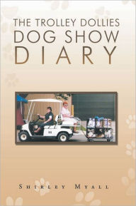 Title: The Trolley Dollies Dog Show Diary, Author: Shirley Myall