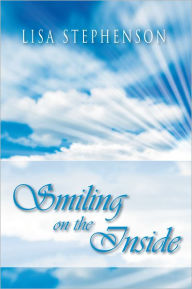 Title: SMILING ON THE INSIDE: by Lisa Stephenson, Author: Lisa Wisemantel