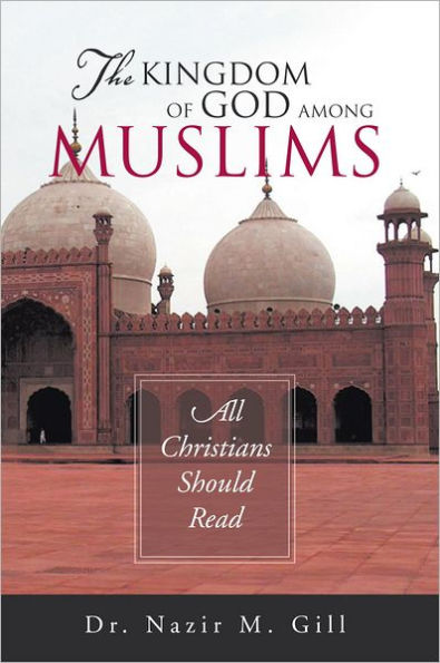 The Kingdom of God Among Muslims: All Christians Should Read