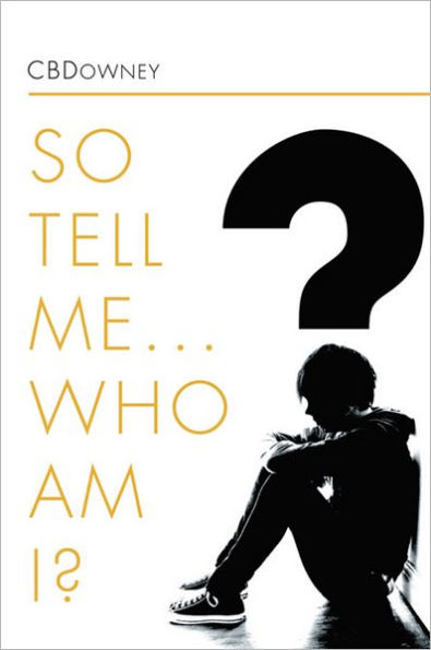 SO TELL ME ... WHO AM I?