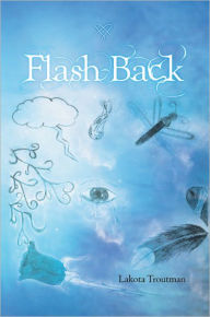 Title: Flash Back, Author: Lakota Troutman