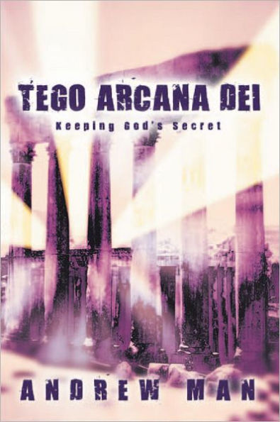 TEGO ARCANA DEI: Keeping God's Secret