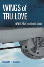 Wings of Tru Love: A WWII B17 Ball-Turret Gunner Memoir