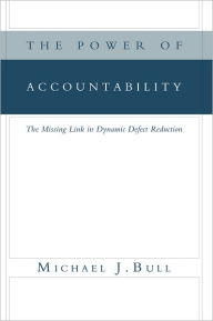 Title: The Power of Accountability: The Missing Link in Dynamic Defect Reduction, Author: Michael J. Bull