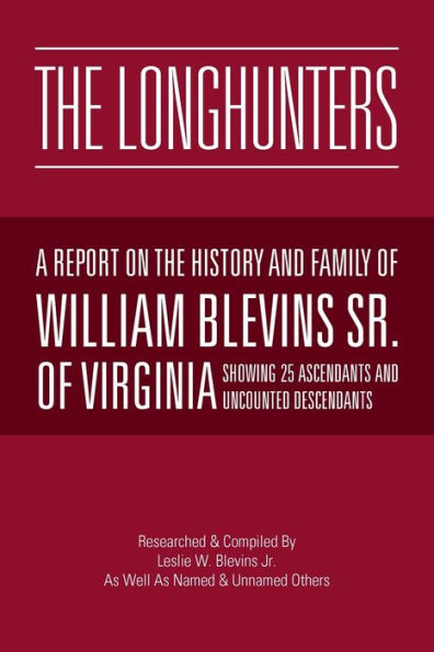 the Longhunters: A Report on History and Family of William Blevins Sr. Virginia
