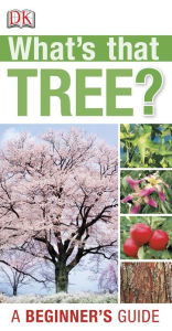 Title: What's that Tree?: A Beginner's Guide, Author: DK