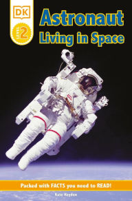 Title: DK Readers L2: Astronaut: Living in Space, Author: Kate Hayden