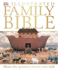 Title: DK Illustrated Family Bible, Author: Dorling Kindersley Publishing Staff