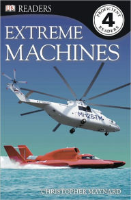 Title: Extreme Machines (DK Readers Level 4 Series), Author: Christopher Maynard