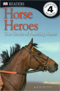 Title: DK Readers L4: Horse Heroes: True Stories of Amazing Horses, Author: Kate Petty