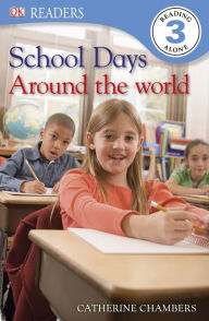 Title: School Days Around the World (DK Readers Level 3 Series), Author: Catherine Chambers