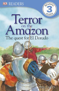 Title: DK Readers: Terror on the Amazon: The Quest For El Dorado, Author: DK