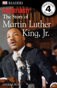 Title: DK Readers L4: Free At Last: The Story of Martin Luther King, Jr., Author: Angela Bull