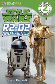 Title: DK Readers L2: Star Wars: R2-D2 and Friends, Author: Simon Beecroft