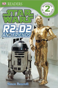 Title: Star Wars: R2-D2 and Friends (DK Readers Level 2 Series), Author: Simon Beecroft