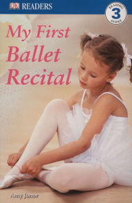 Title: DK Readers: My First Ballet Recital, Author: Amy Junor