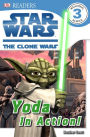 The Clone Wars: Yoda in Action! (Star Wars: DK Readers Level 3 Series)