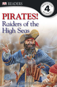 Title: Pirates!: Raiders of the High Seas (DK Readers Level 4 Series), Author: Christopher Maynard