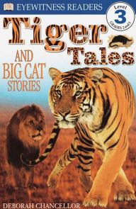 Title: DK Readers L3: Tiger Tales: And Big Cat Stories, Author: Deborah Chancellor