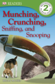 Title: Munching, Crunching, Sniffing, and Snooping (DK Readers Level 2 Series), Author: Brian Moses