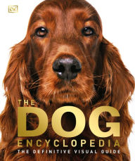 Title: The Dog Encyclopedia: The Definitive Visual Guide, Author: DK