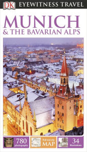 DK Eyewitness Travel Guide: Munich & the Bavarian Alps