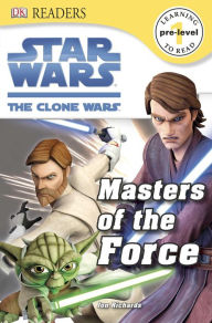 Title: DK Readers L0: Star Wars: The Clone Wars: Masters of the Force, Author: Cathy East Dubowski