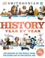 Title: History Year by Year: The History of the World, from the Stone Age to the Digital Age, Author: DK