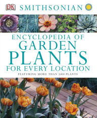 Title: Encyclopedia of Garden Plants for Every Location: Featuring More Than 3,000 Plants, Author: DK