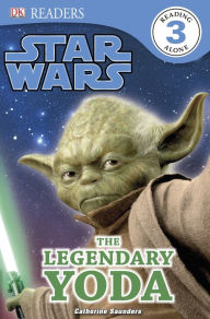 Title: The Legendary Yoda (Star Wars: DK Readers Level 3 Series), Author: Catherine Saunders